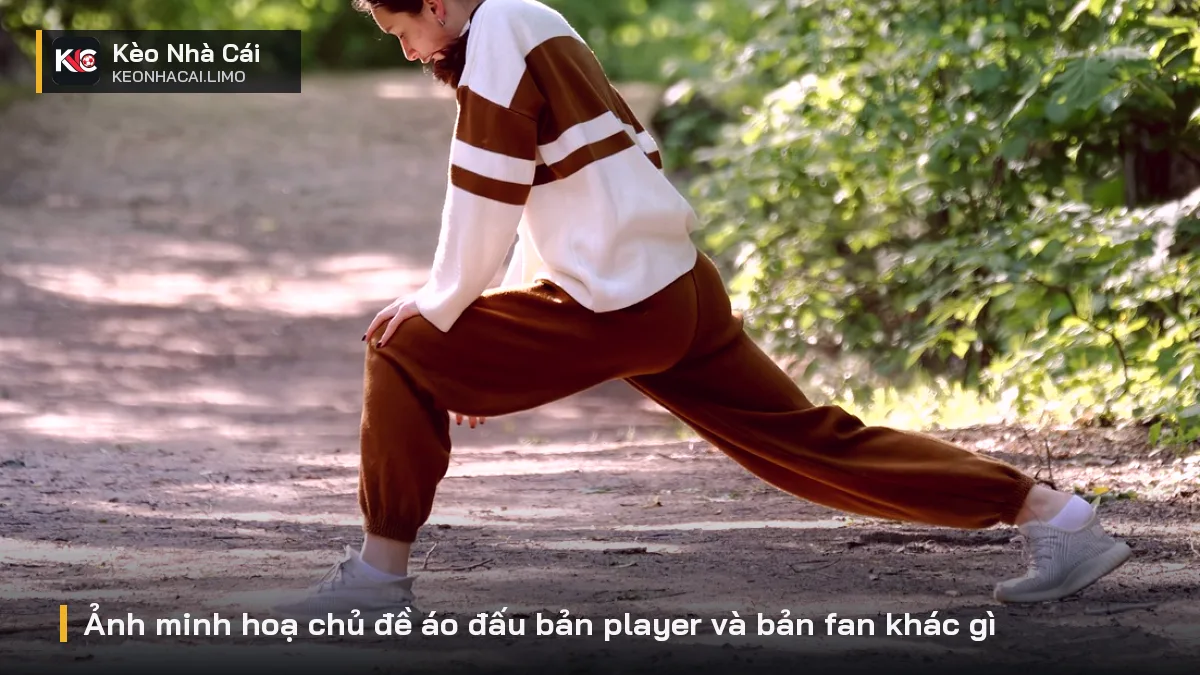 Ảnh minh hoạ chủ đề áo đấu bản player và bản fan khác gì