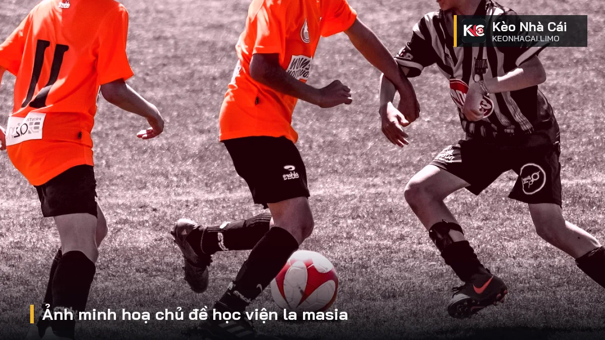Ảnh minh hoạ chủ đề học viện la masia