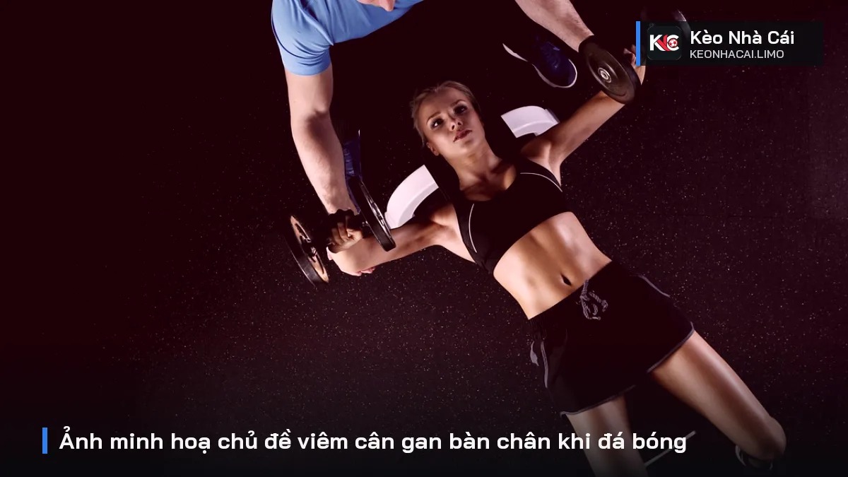 Ảnh minh hoạ chủ đề viêm cân gan bàn chân khi đá bóng