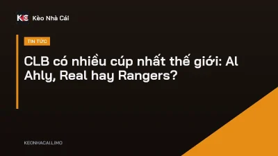 CLB có nhiều cúp nhất thế giới: Al Ahly, Real hay Rangers?