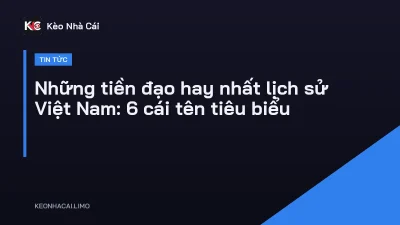 Những tiền đạo hay nhất lịch sử Việt Nam: 6 cái tên tiêu biểu