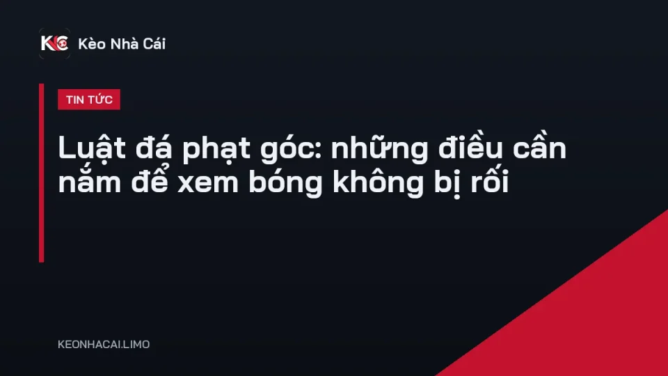 Cầu thủ chuẩn bị thực hiện quả đá phạt góc theo luật đá phạt góc