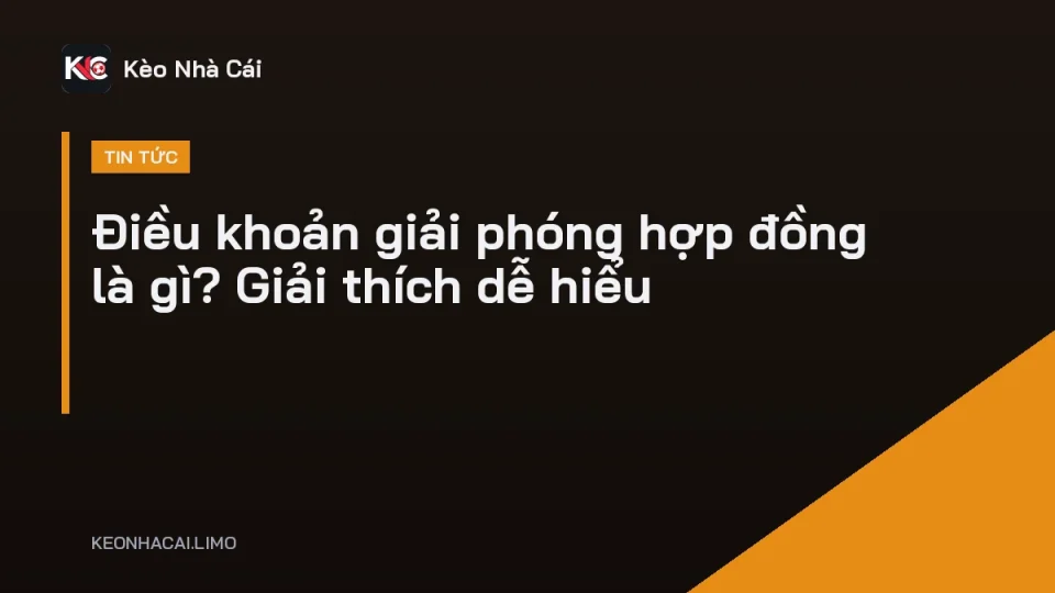 Cầu thủ ký hợp đồng minh hoạ điều khoản giải phóng hợp đồng là gì