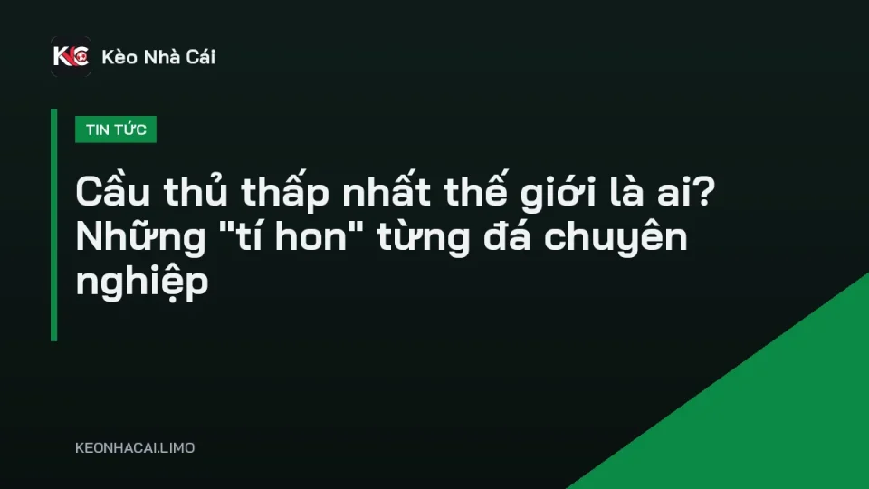 Cầu thủ nhỏ con rê bóng qua hậu vệ, cầu thủ thấp nhất thế giới