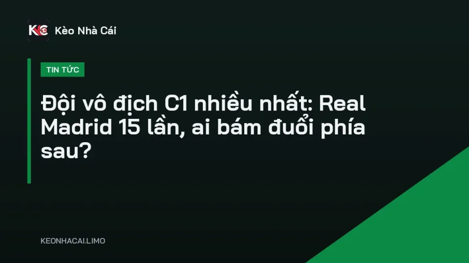 Đội vô địch C1 nhiều nhất Real Madrid nâng cúp Champions League