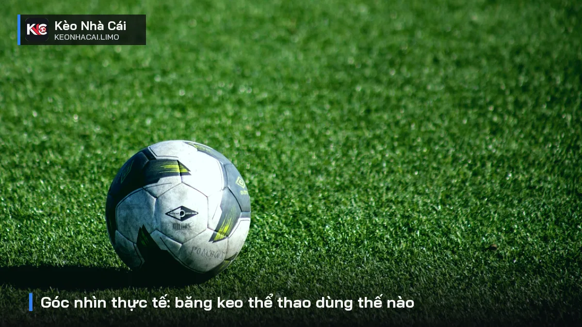 Góc nhìn thực tế: băng keo thể thao dùng thế nào