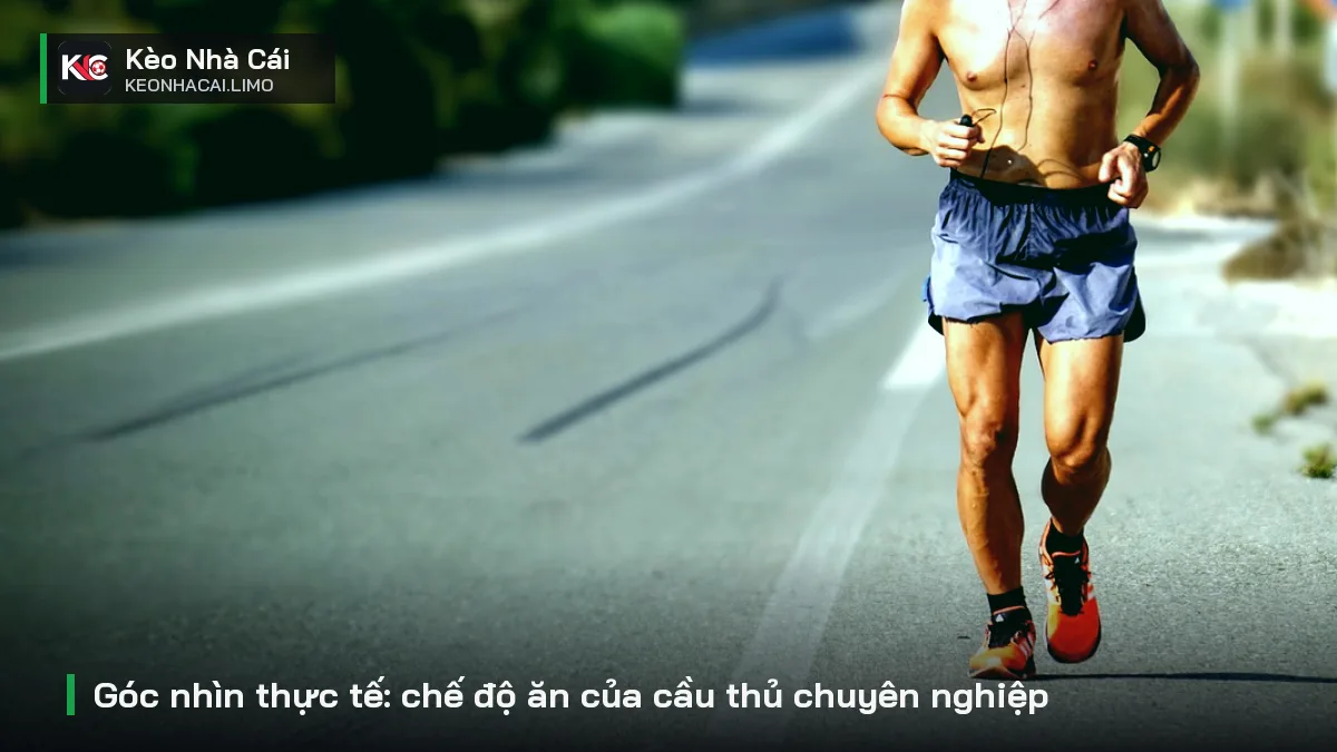 Góc nhìn thực tế: chế độ ăn của cầu thủ chuyên nghiệp