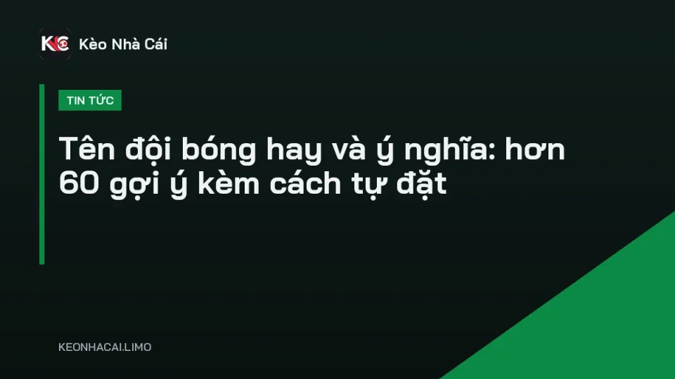 Gợi ý tên đội bóng hay và ý nghĩa in trên áo đấu đội phủi