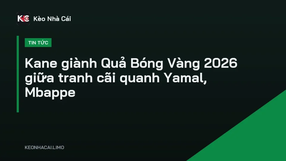 Harry Kane nhận Quả Bóng Vàng 2026 trên sân khấu trao giải
