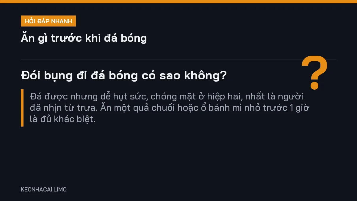 Hỏi đáp nhanh ăn gì trước khi đá bóng: Đói bụng đi đá bóng có sao không