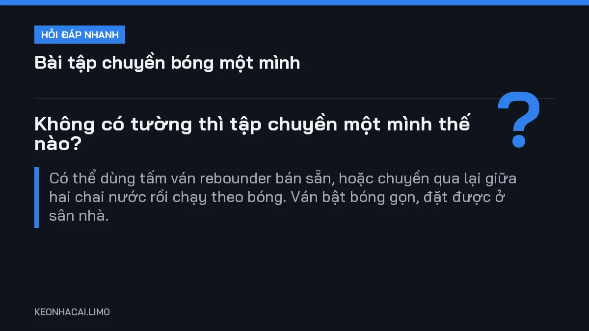 Hỏi đáp nhanh bài tập chuyền bóng một mình: Không có tường thì tập chuyền một mình thế nào