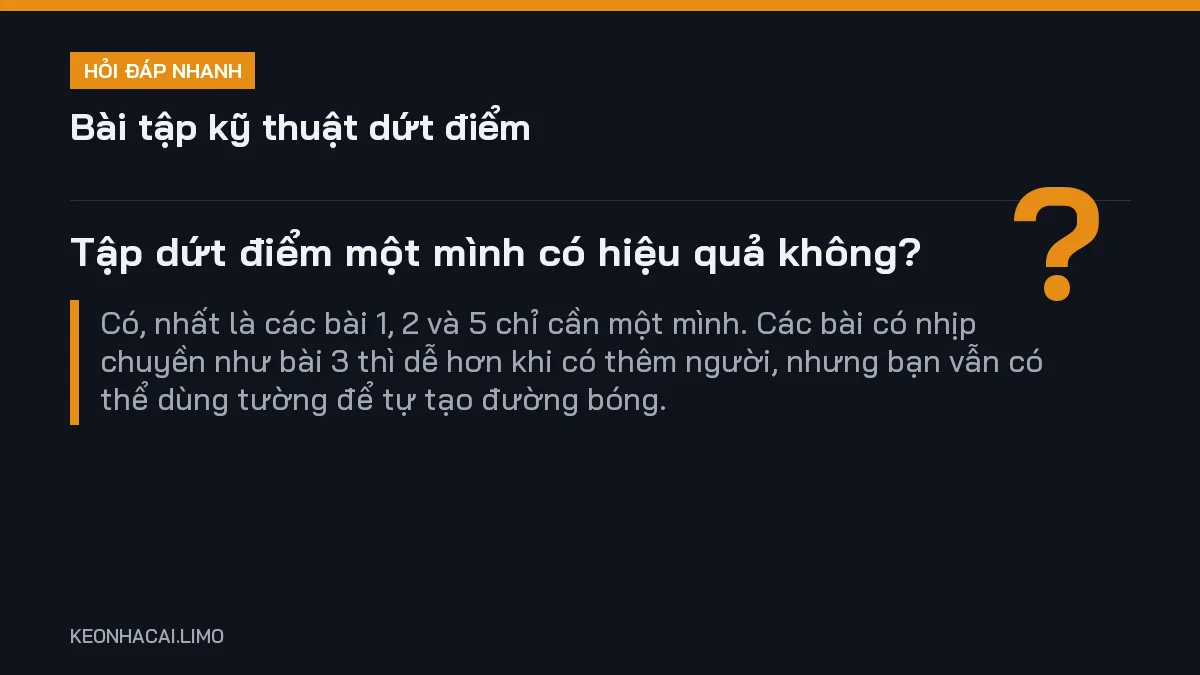 Hỏi đáp nhanh bài tập kỹ thuật dứt điểm: Tập dứt điểm một mình có hiệu quả không
