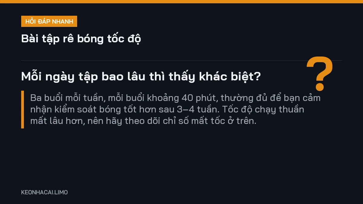 Hỏi đáp nhanh bài tập rê bóng tốc độ: Mỗi ngày tập bao lâu thì thấy khác biệt