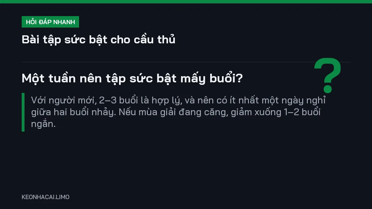 Hỏi đáp nhanh bài tập sức bật cho cầu thủ: Một tuần nên tập sức bật mấy buổi