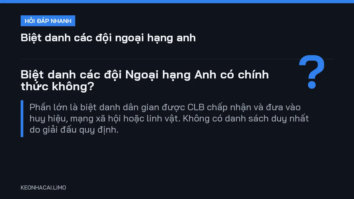 Hỏi đáp nhanh biệt danh các đội ngoại hạng anh: Biệt danh các đội Ngoại hạng Anh có chính thức không