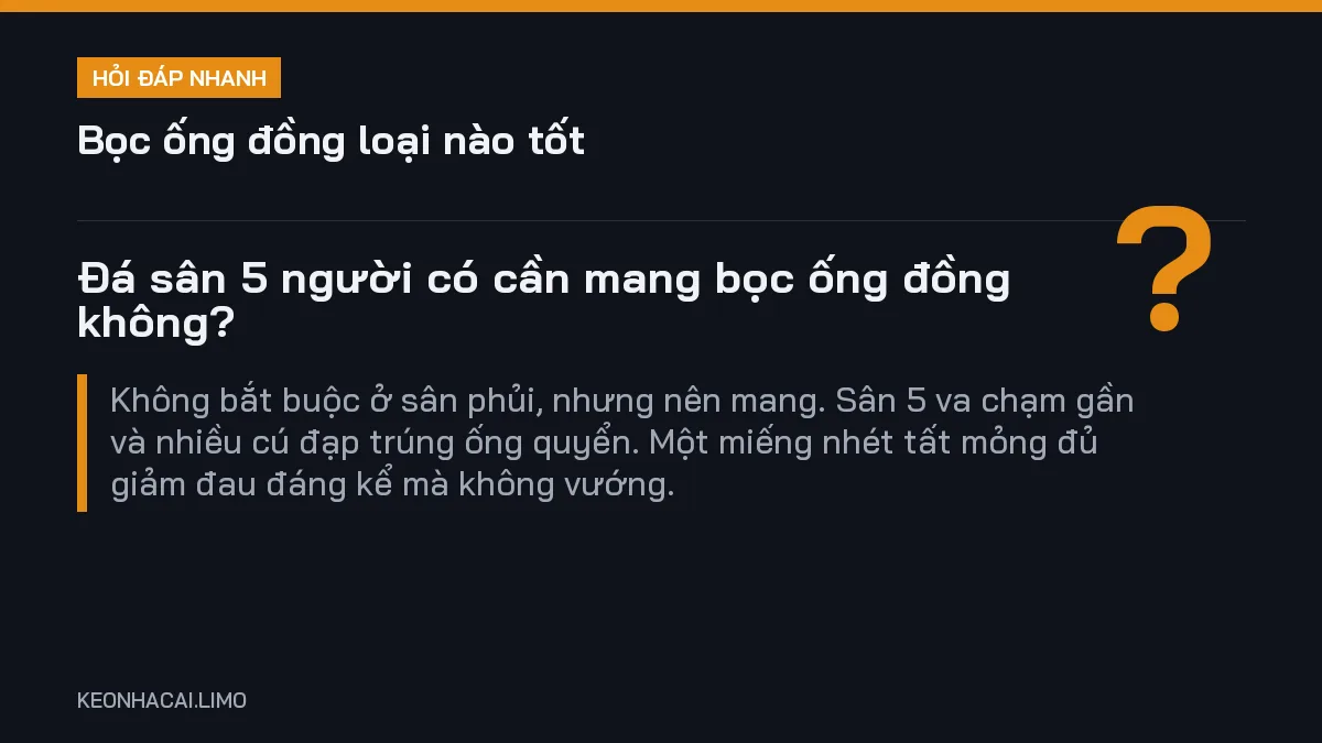Hỏi đáp nhanh bọc ống đồng loại nào tốt: Đá sân 5 người có cần mang bọc ống đồng không