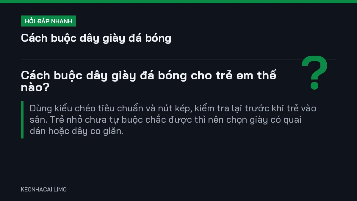Hỏi đáp nhanh cách buộc dây giày đá bóng: Cách buộc dây giày đá bóng cho trẻ em thế nào