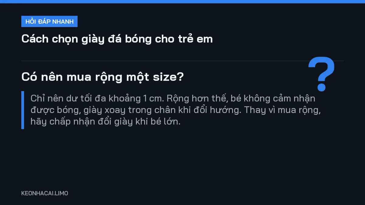 Hỏi đáp nhanh cách chọn giày đá bóng cho trẻ em: Có nên mua rộng một size