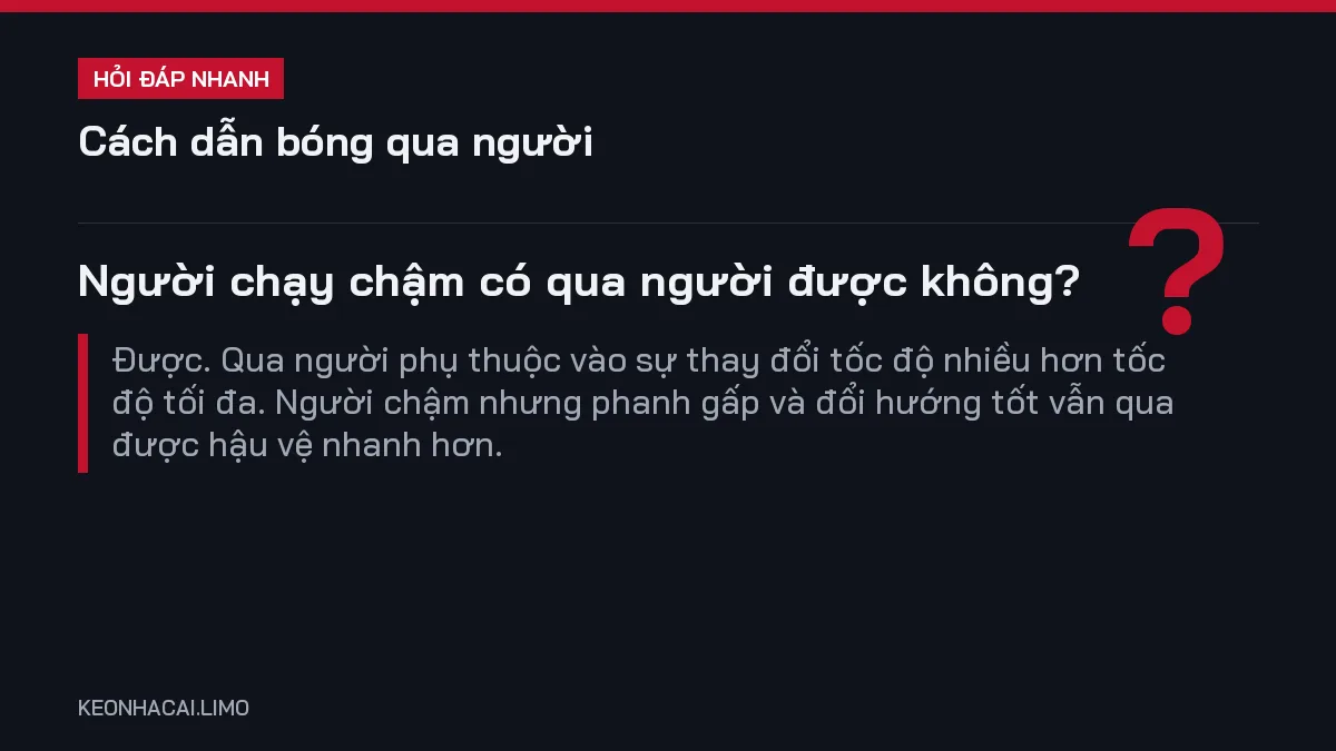 Hỏi đáp nhanh cách dẫn bóng qua người: Người chạy chậm có qua người được không