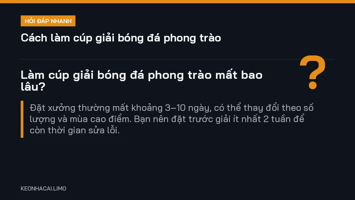 Hỏi đáp nhanh cách làm cúp giải bóng đá phong trào: Làm cúp giải bóng đá phong trào mất bao lâu