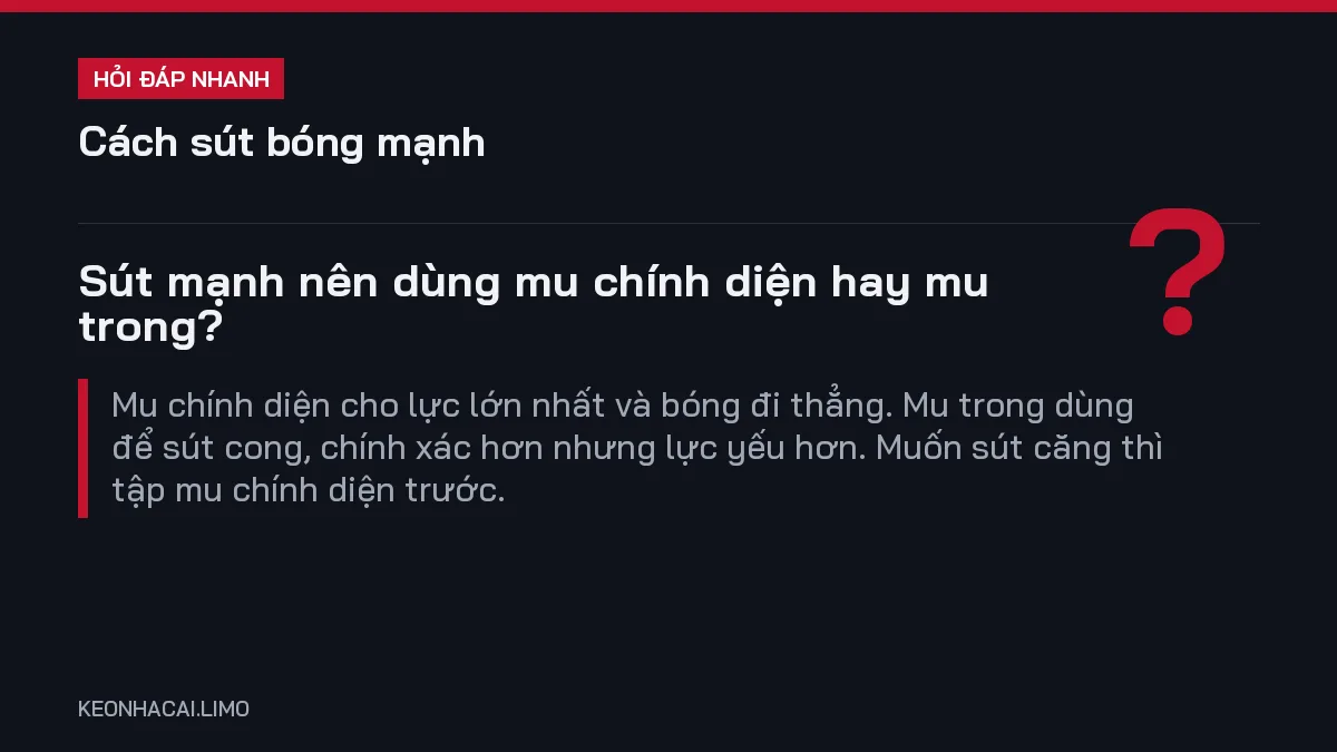 Hỏi đáp nhanh cách sút bóng mạnh: Sút mạnh nên dùng mu chính diện hay mu trong