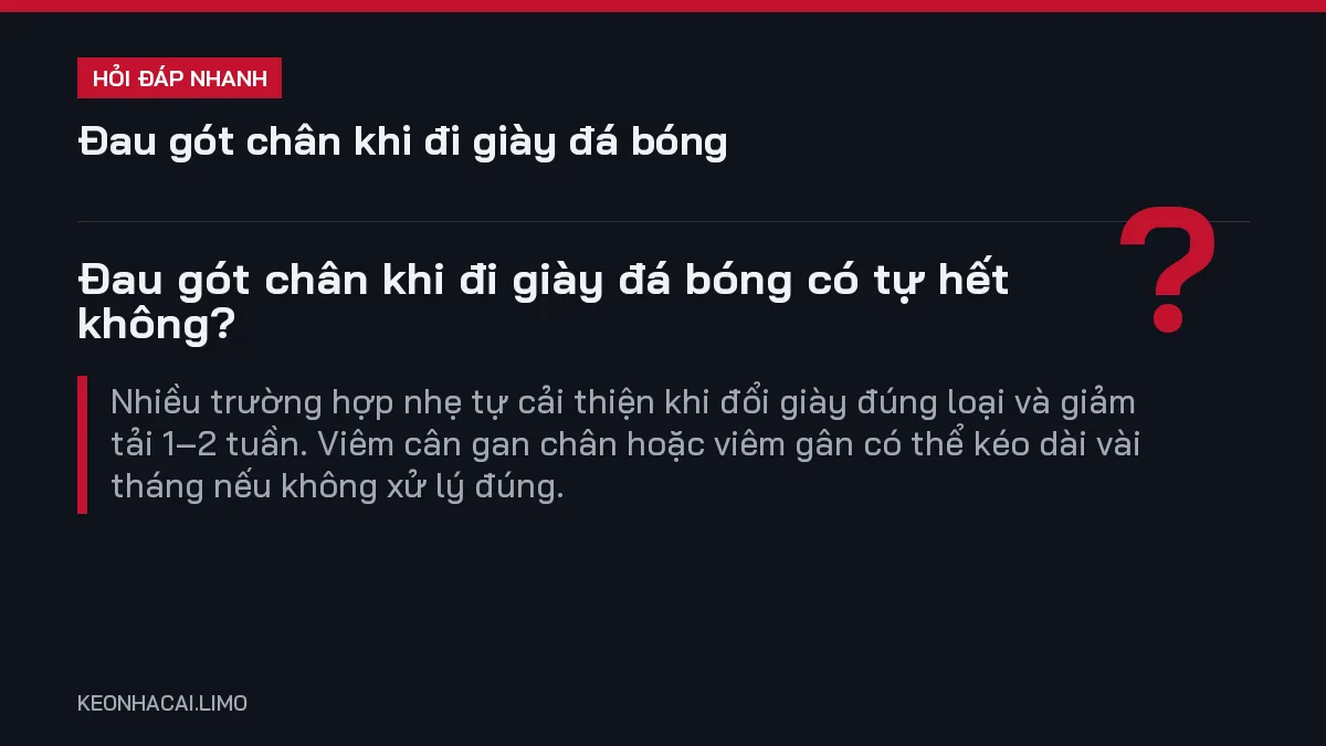 Hỏi đáp nhanh đau gót chân khi đi giày đá bóng: Đau gót chân khi đi giày đá bóng có tự hết không