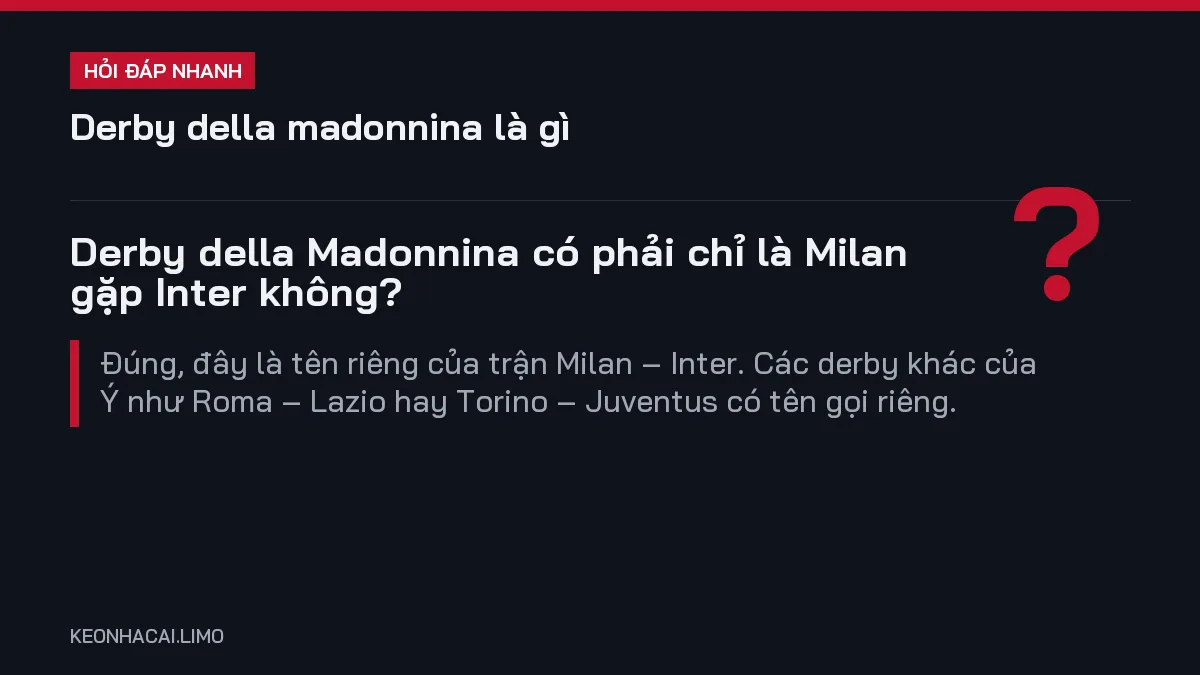 Hỏi đáp nhanh derby della madonnina là gì: Derby della Madonnina có phải chỉ là Milan gặp Inter không