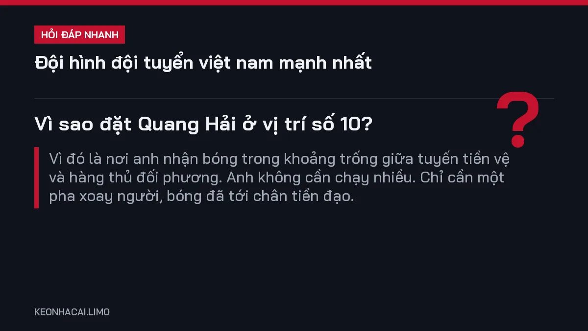 Hỏi đáp nhanh đội hình đội tuyển việt nam mạnh nhất: Vì sao đặt Quang Hải ở vị trí số 10