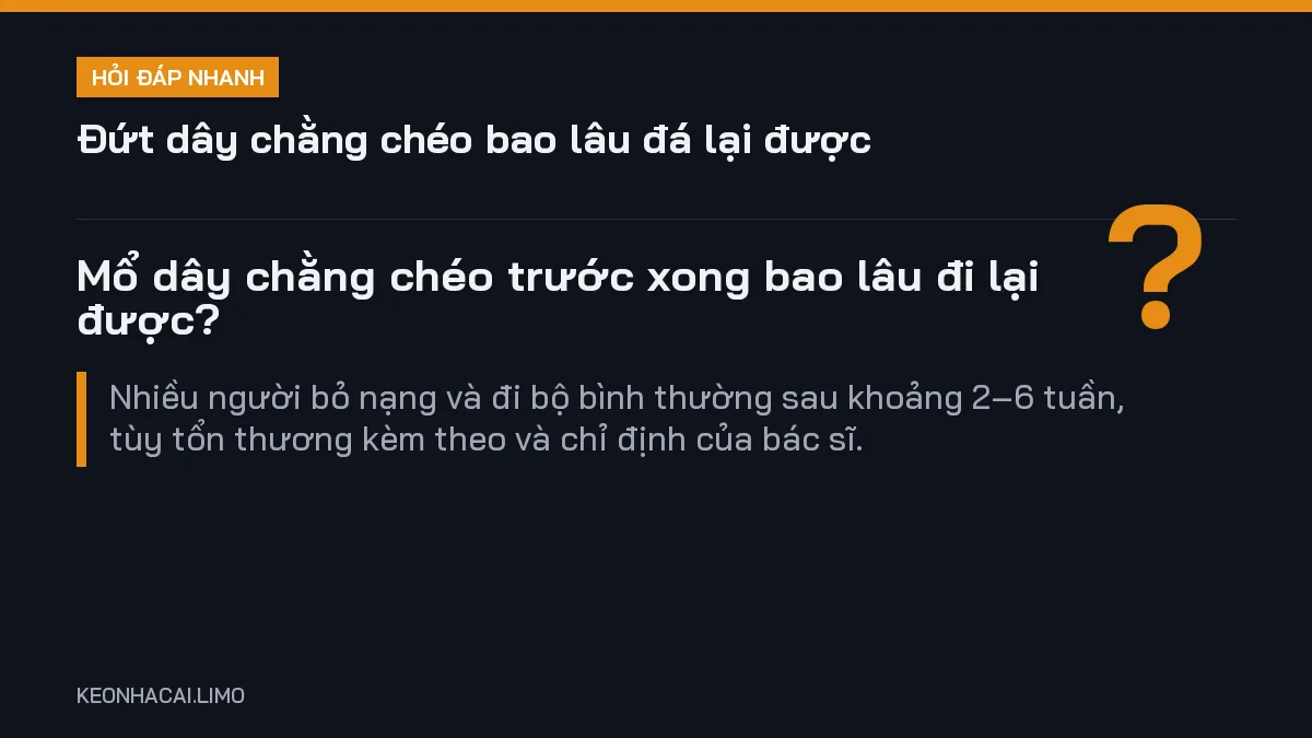 Hỏi đáp nhanh đứt dây chằng chéo bao lâu đá lại được: Mổ dây chằng chéo trước xong bao lâu đi lại được