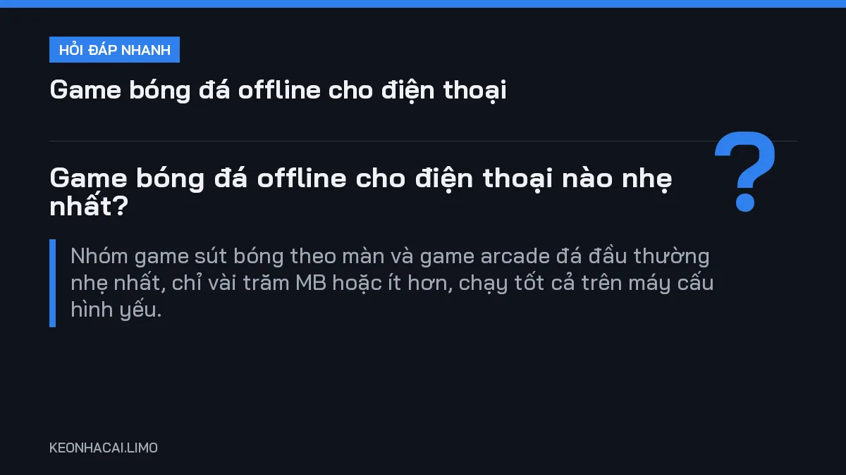 Hỏi đáp nhanh game bóng đá offline cho điện thoại: Game bóng đá offline cho điện thoại nào nhẹ nhất