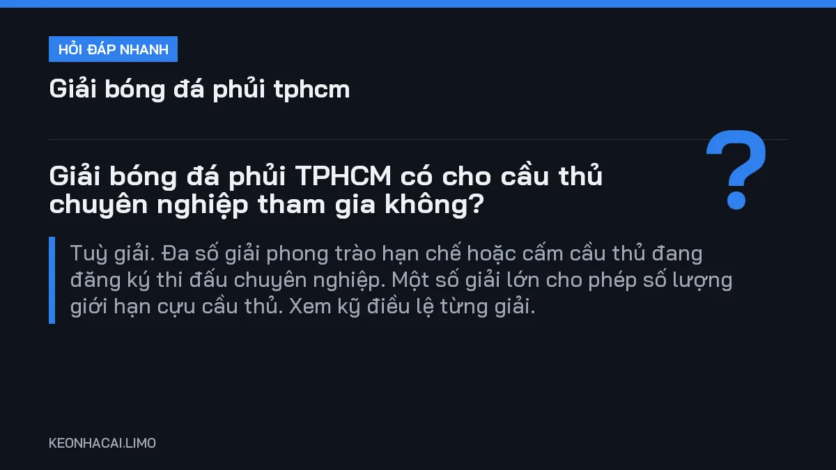 Hỏi đáp nhanh giải bóng đá phủi tphcm: Giải bóng đá phủi TPHCM có cho cầu thủ chuyên nghiệp tham gia không