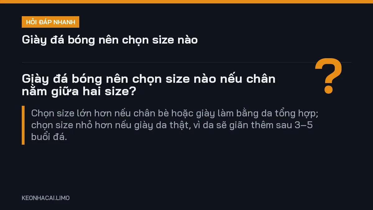 Hỏi đáp nhanh giày đá bóng nên chọn size nào: Giày đá bóng nên chọn size nào nếu chân nằm giữa hai size