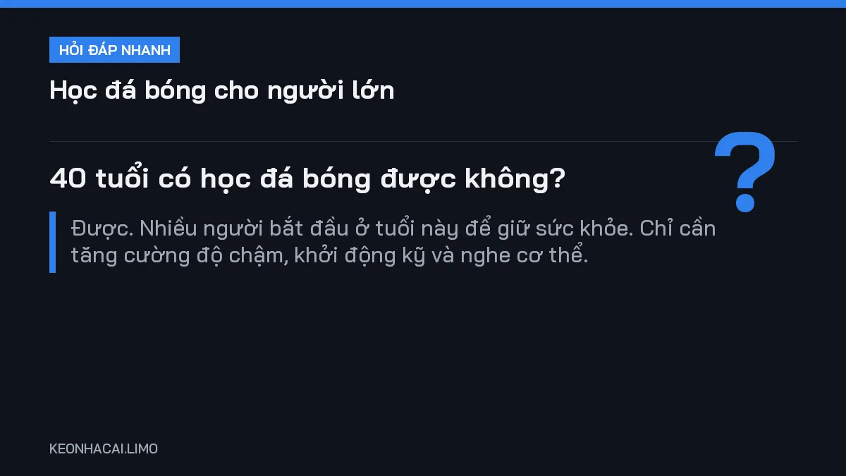 Hỏi đáp nhanh học đá bóng cho người lớn: 40 tuổi có học đá bóng được không