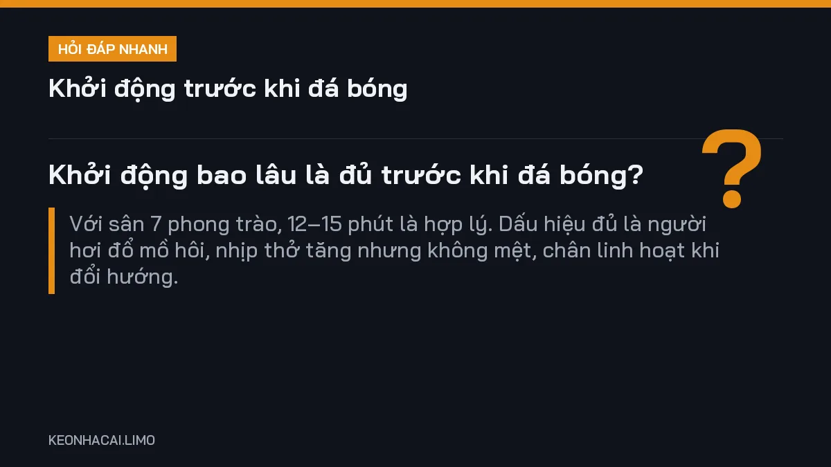Hỏi đáp nhanh khởi động trước khi đá bóng: Khởi động bao lâu là đủ trước khi đá bóng