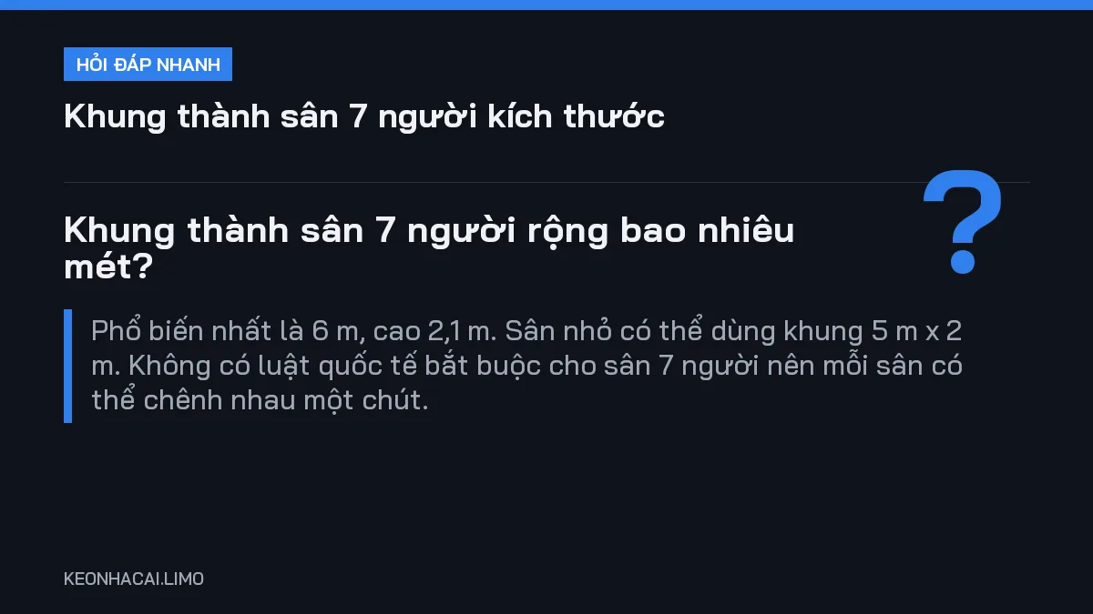 Hỏi đáp nhanh khung thành sân 7 người kích thước: Khung thành sân 7 người rộng bao nhiêu mét