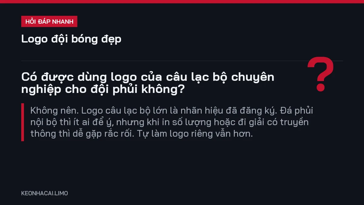 Hỏi đáp nhanh logo đội bóng đẹp: Có được dùng logo của câu lạc bộ chuyên nghiệp cho đội phủi không