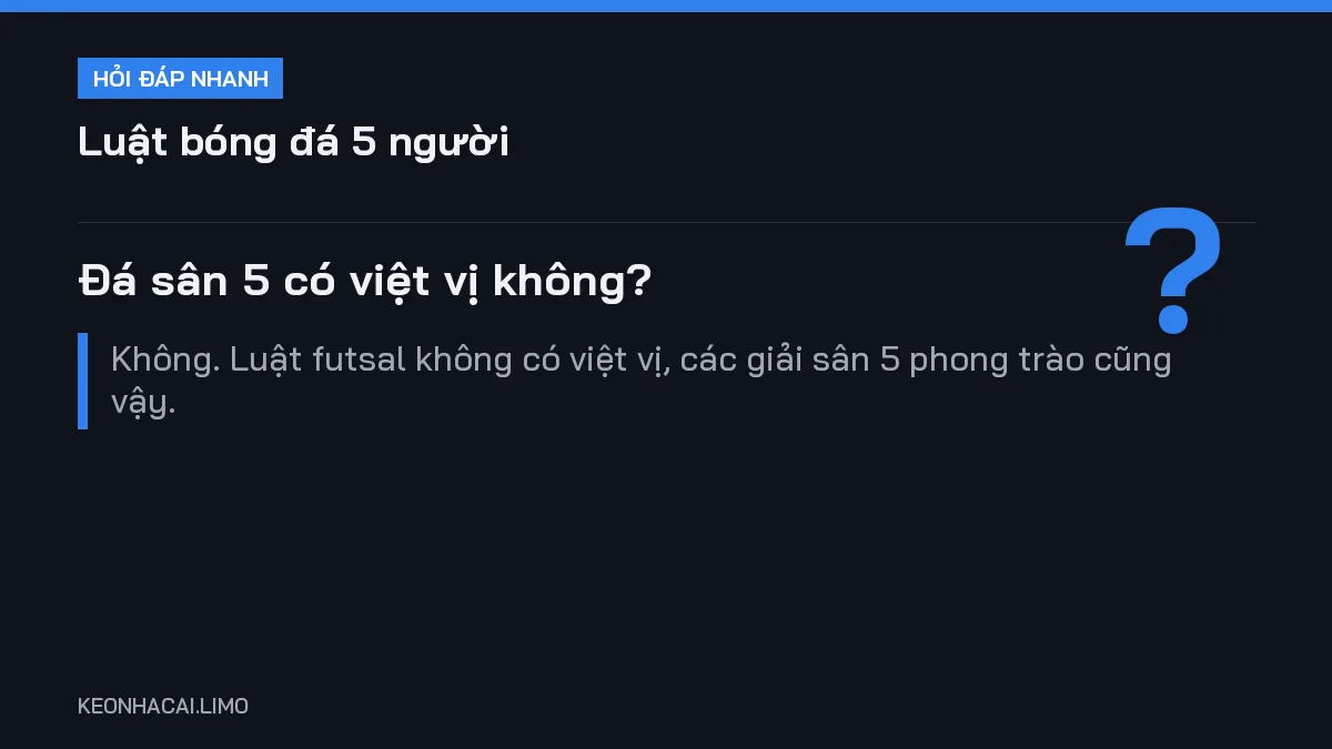 Hỏi đáp nhanh luật bóng đá 5 người: Đá sân 5 có việt vị không