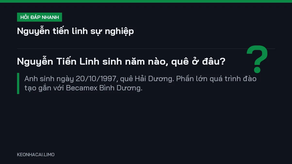 Hỏi đáp nhanh nguyễn tiến linh sự nghiệp: Nguyễn Tiến Linh sinh năm nào, quê ở đâu