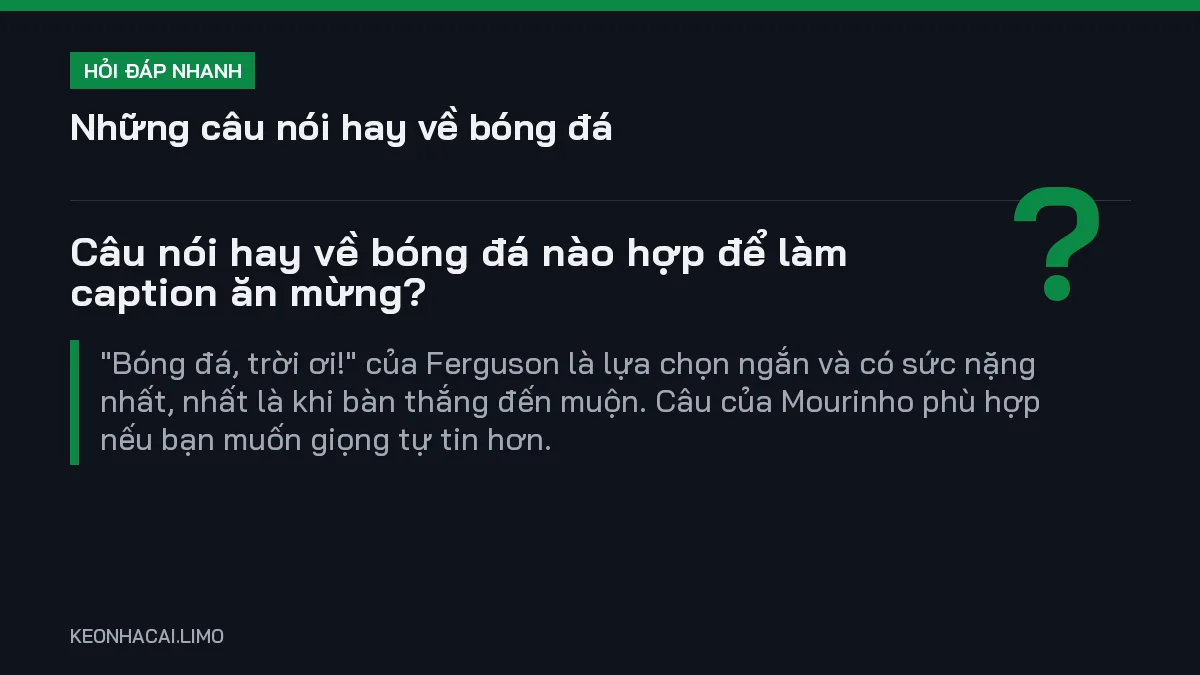 Hỏi đáp nhanh những câu nói hay về bóng đá: Câu nói hay về bóng đá nào hợp để làm caption ăn mừng