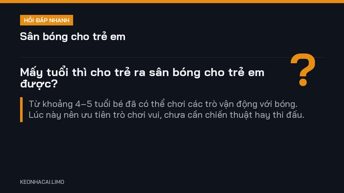 Hỏi đáp nhanh sân bóng cho trẻ em: Mấy tuổi thì cho trẻ ra sân bóng cho trẻ em được