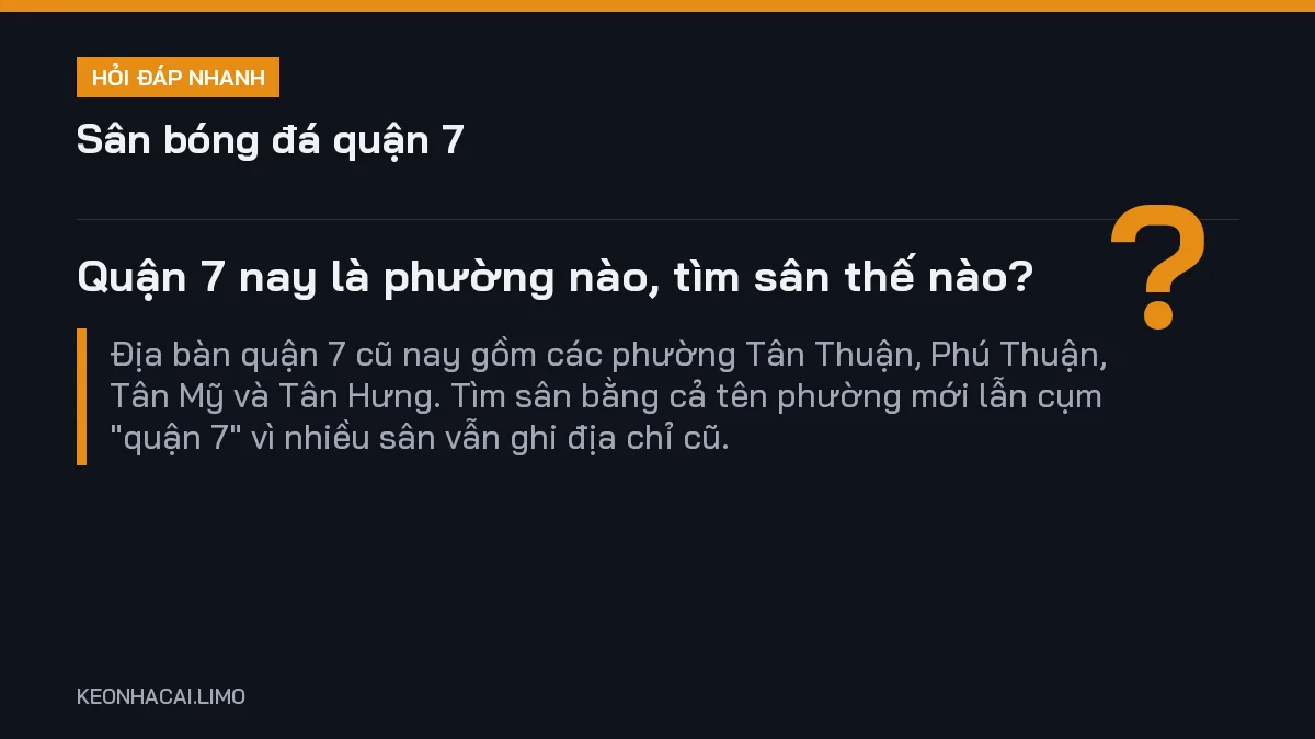 Hỏi đáp nhanh sân bóng đá quận 7: Quận 7 nay là phường nào, tìm sân thế nào
