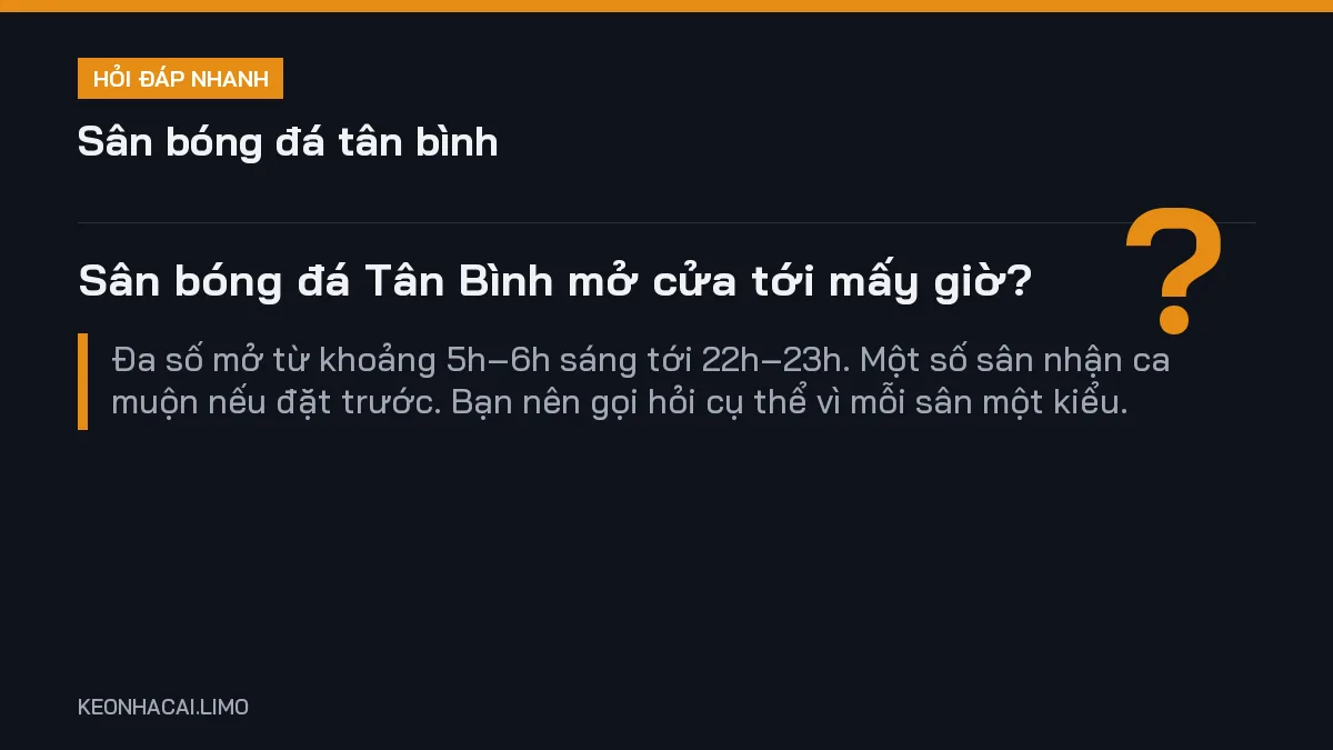 Hỏi đáp nhanh sân bóng đá tân bình: Sân bóng đá Tân Bình mở cửa tới mấy giờ
