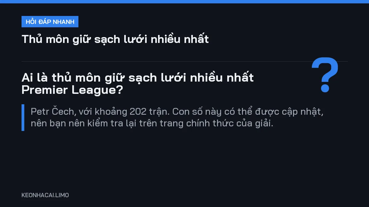 Hỏi đáp nhanh thủ môn giữ sạch lưới nhiều nhất: Ai là thủ môn giữ sạch lưới nhiều nhất Premier League