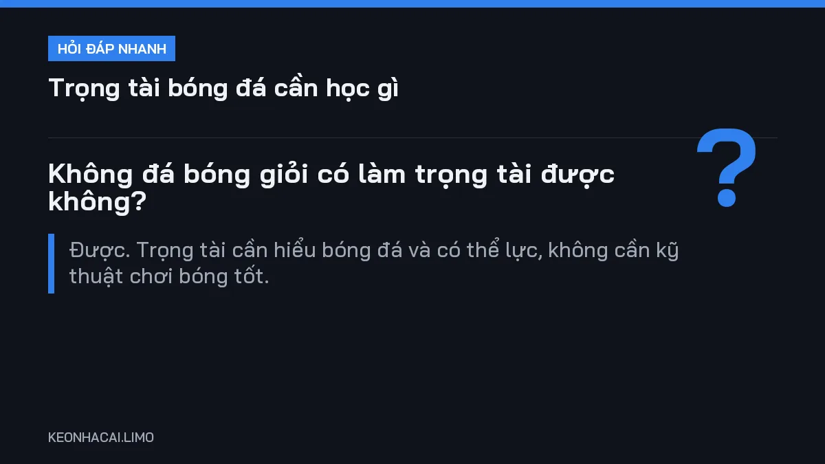 Hỏi đáp nhanh trọng tài bóng đá cần học gì: Không đá bóng giỏi có làm trọng tài được không