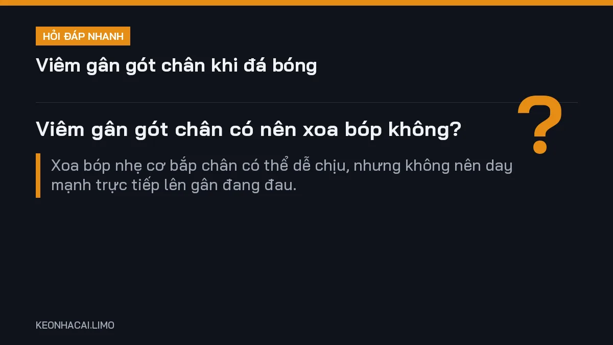 Hỏi đáp nhanh viêm gân gót chân khi đá bóng: Viêm gân gót chân có nên xoa bóp không