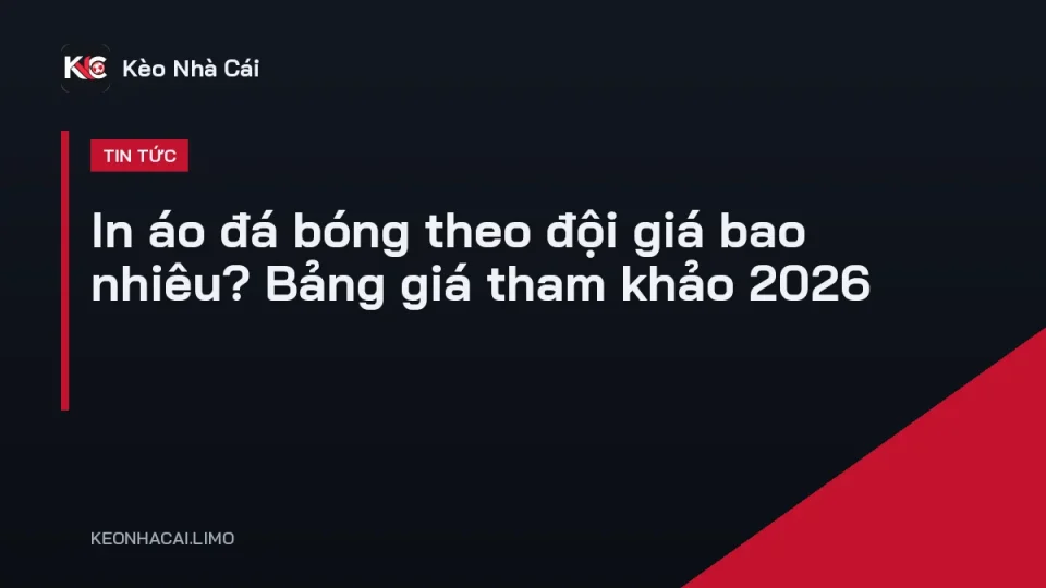 In áo đá bóng theo đội giá bao nhiêu, mẫu áo in tên số