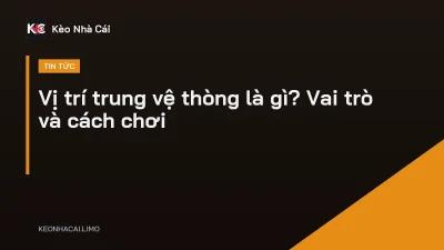 Vị trí trung vệ thòng là gì? Vai trò và cách chơi
