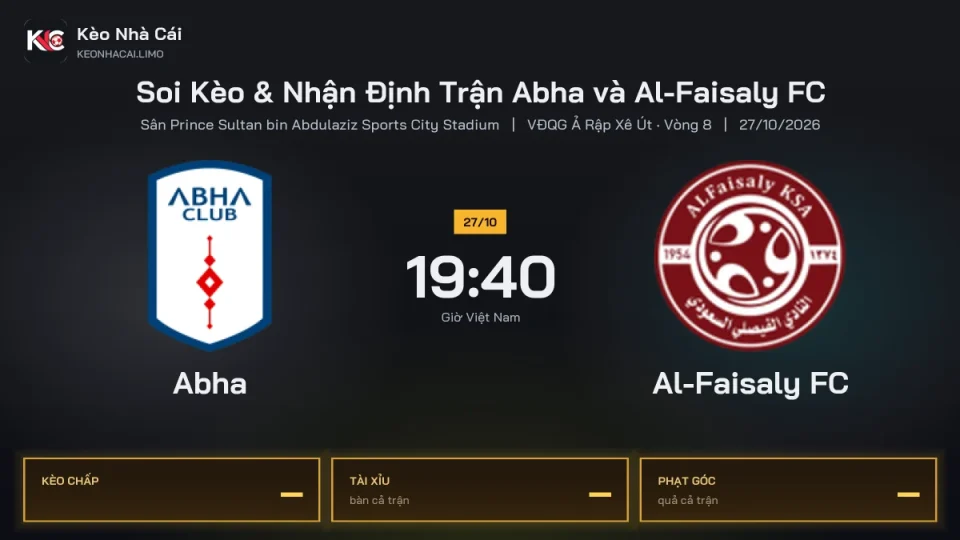 Soi kèo Abha vs Al-Faisaly FC 19h40 ngày 27/10 Giải Vđqg Ả Rập Xê Út 2026/27 Vòng 8
