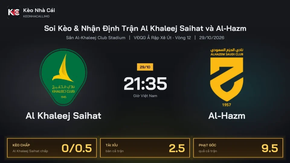 Soi kèo Al Khaleej Saihat vs Al-Hazm 21h35 ngày 29/10 Giải Vđqg Ả Rập Xê Út 2026/27 Vòng 12