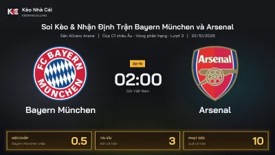 Soi kèo Bayern München vs Arsenal 2h00 ngày 22/10 Cúp C1 Châu Âu 2026/27 Vòng phân hạng Lượt 3